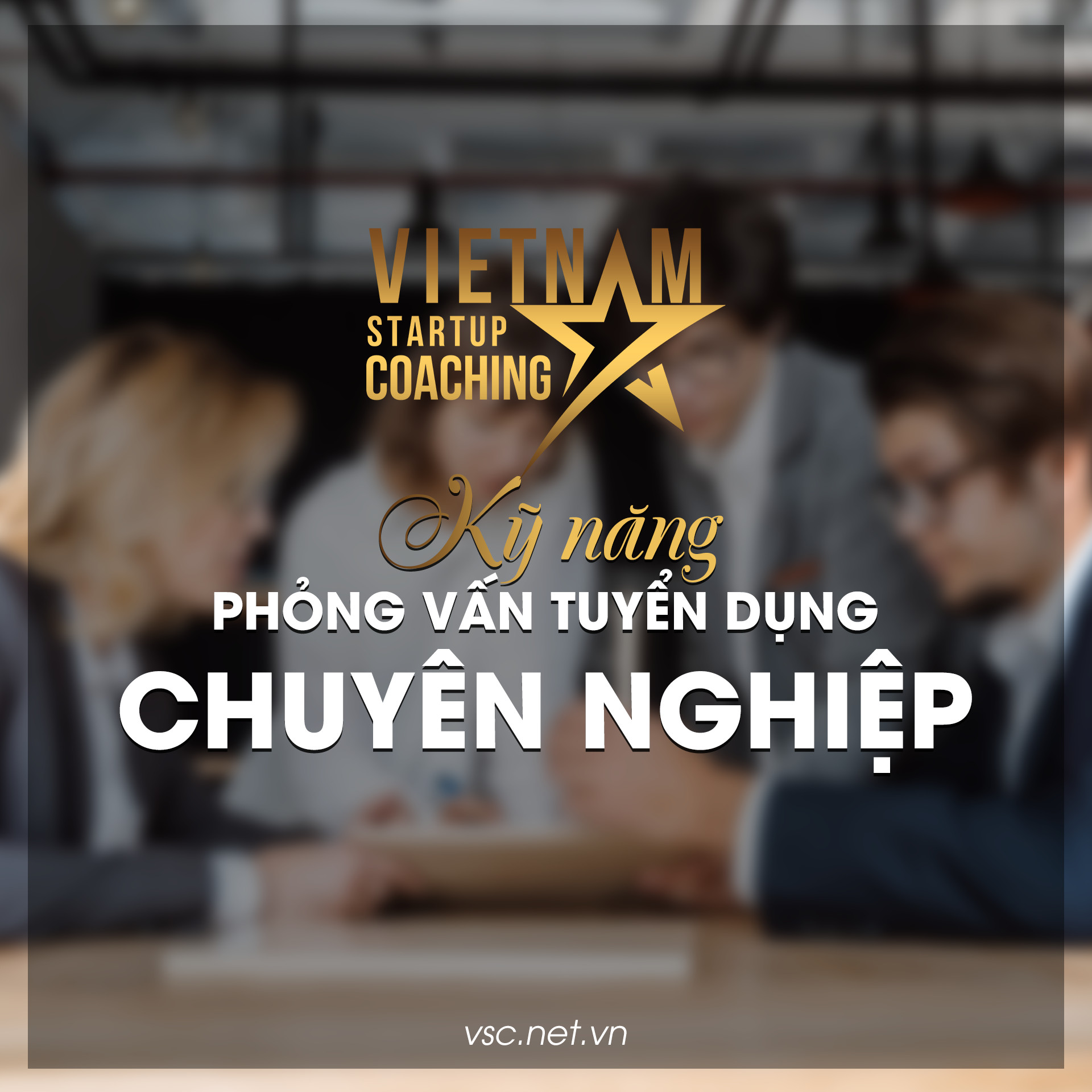 KỸ NĂNG PHỎNG VẤN TUYỂN DỤNG CHUYÊN NGHIỆP