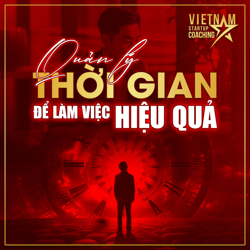 QUẢN LÝ THỜI GIAN ĐỂ LÀM VIỆC HIỆU QUẢ